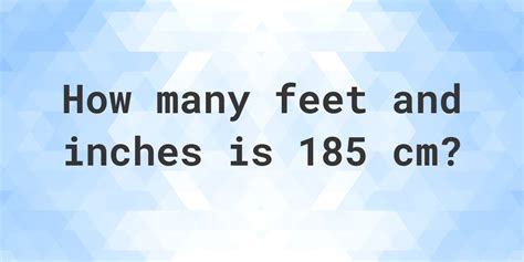 185 in feet|185 cm in feet and inches